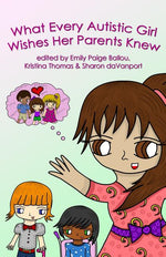Book cover for What Every Autistic Girl Wishes Her Parents Knew