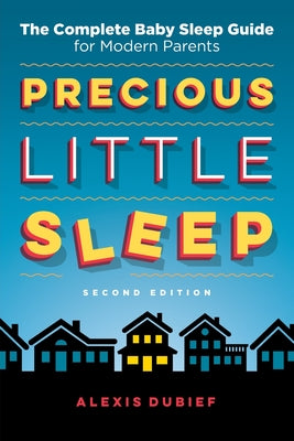 Book cover for Precious Little Sleep: The Complete Baby Sleep Guide for Modern Parents