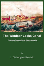 Book cover for Windsor Locks Canal: Yankee Enterprise & Irish Muscle
