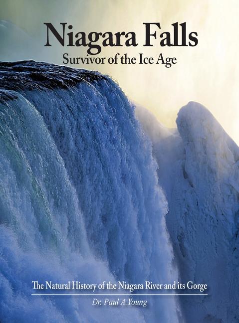 Book cover for Niagara Falls: Survivor of the Ice Age: The Natural History of the Niagara River and its Gorge