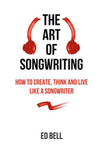 Book cover for Art of Songwriting: How to Create, Think and Live Like a Songwriter