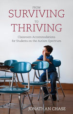 Book cover for From Surviving to Thriving: Classroom Accommodations for Students on the Autism Spectrum