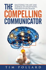 Book cover for Compelling Communicator: Mastering the Art and Science of Exceptional Presentation Design
