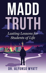 Book cover for Madd Truth: Lasting Lessons for Students of Life