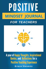 Book cover for Positive Mindset Journal For Teachers: Year of Happy Thoughts, Inspirational Quotes, and Reflections for a Positive Teaching Experience (Academic Edit