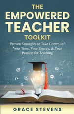 Book cover for Empowered Teacher Toolkit: Proven Strategies to Take Control of Your Time, Your Energy, & Your Passion for Teaching