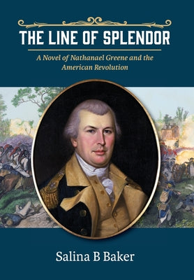 Book cover for The Line of Splendor: A Novel of Nathanael Greene and the American Revolution