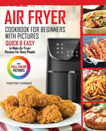 Book cover for Air Fryer Cookbook For Beginners With Pictures: Quick & Easy To Make Air Fryer Recipes For Busy People