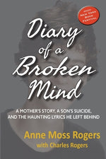 Book cover for Diary of a Broken Mind: A Mother's Story, A Son's Suicide, and The Haunting Lyrics He Left Behind