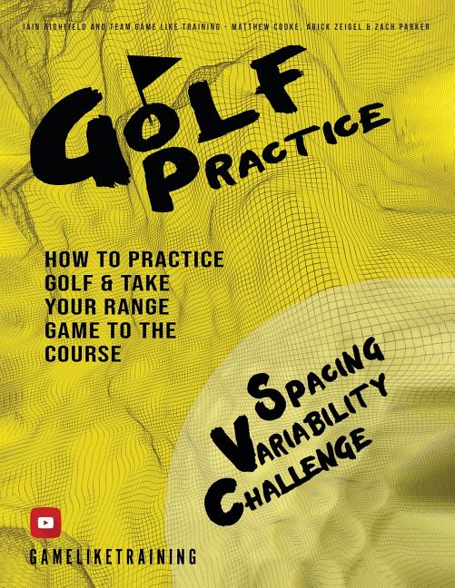 Book cover for Golf Practice: How to Practice Golf and Take Your Range Game to the Course