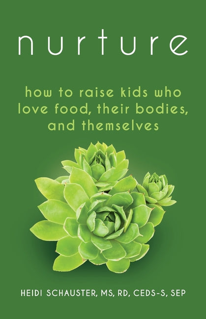 Book cover for Nurture: How to Raise Kids Who Love Food, Their Bodies, and Themselves