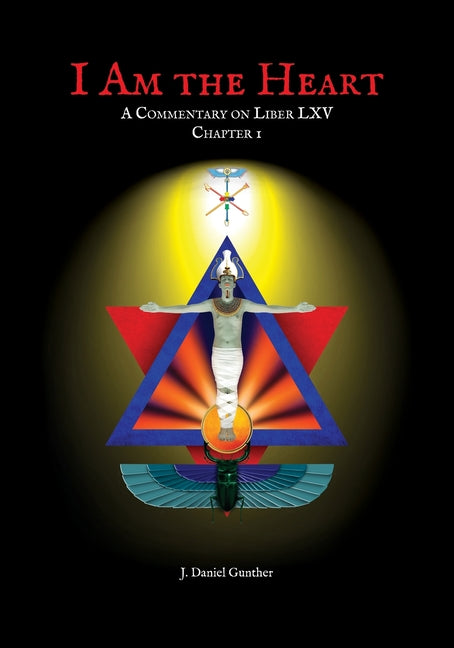 Book cover for I Am the Heart: A Commentary on Liber LXV Chapter I