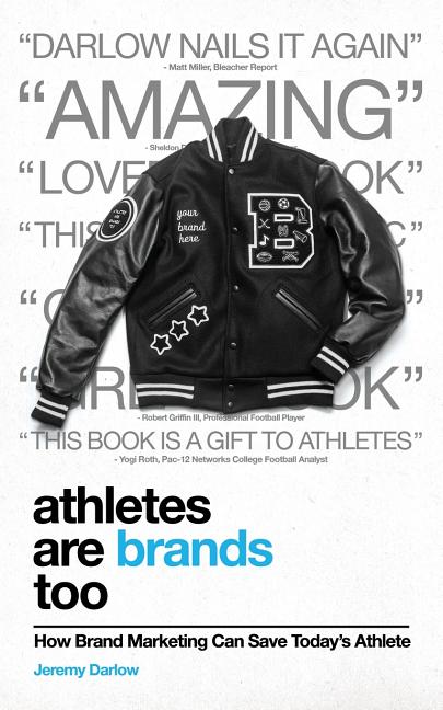 Book cover for Athletes Are Brands Too: How Brand Marketing Can Save Today's Athlete