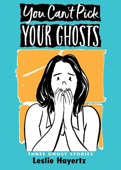 Book cover for You Can't Pick Your Ghosts: Three Ghost Stories
