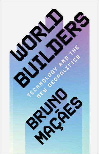 Book cover for World Builders: Technology and the New Geopolitics
