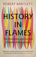 Book cover for History in Flames: The Destruction and Survival of Medieval Manuscripts