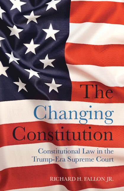 Book cover for Changing Constitution: Constitutional Law in the Trump-Era Supreme Court
