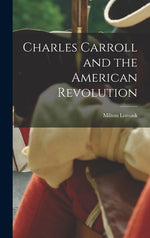 Book cover for Charles Carroll and the American Revolution