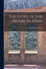 Book cover for Story of the Moors in Spain