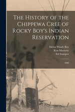 Book cover for History of the Chippewa Cree of Rocky Boy's Indian Reservation: 2008