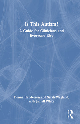 Book cover for Is This Autism?: A Guide for Clinicians and Everyone Else