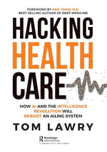 Book cover for Hacking Healthcare: How AI and the Intelligence Revolution Will Reboot an Ailing System