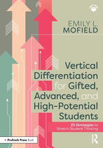 Book cover for Vertical Differentiation for Gifted, Advanced, and High-Potential Students: 25 Strategies to Stretch Student Thinking