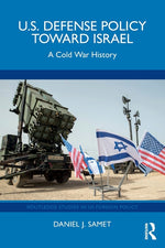 Book cover for U.S. Defense Policy Toward Israel: A Cold War History