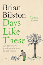 Book cover for Days Like These: An Alternative Guide to the Year in 366 Poems