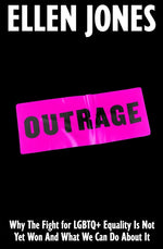 Book cover for Outrage: Why the Fight for LGBTQ+ Equality Is Not Yet Won and What We Can Do about It