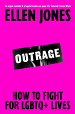 Book cover for Outrage: Why the Fight for LGBTQ+ Equality Is Not Yet Won and What We Can Do about It