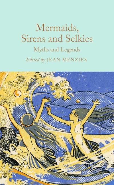Book cover for Mermaids, Sirens and Selkies: Myths and Legends