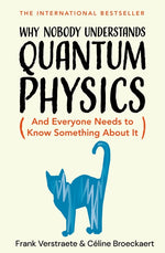 Book cover for Why Nobody Understands Quantum Physics: The Story of the Science That Shapes Our World