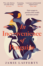 Book cover for Inconvenience of Penguins: Epic Voyages in Pursuit of the World's Most Beloved Bird