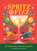 Book cover for Spritz and Fizz: 60 Cocktail Recipes to Pop the Bubbles