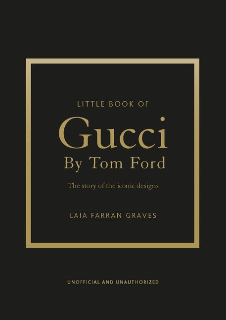 Book cover for Little Book of Gucci by Tom Ford: The Story of the Iconic Fashion Designer
