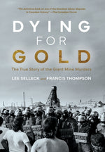 Book cover for Dying For Gold: The True Story of the Giant Mine Murders