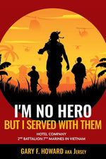 Book cover for I'm No Hero, But I Served With Them: Hotel Company 2nd Battalion 7th Marines In Vietnam