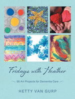 Book cover for Fridays with Heather: 55 Art Projects for Dementia Care