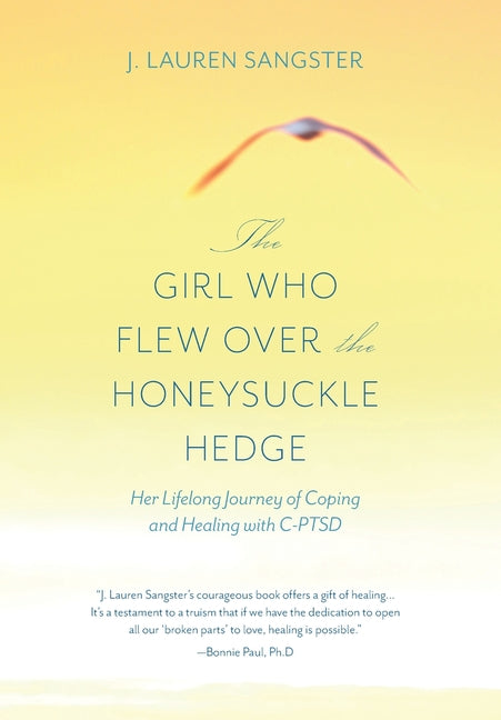 Book cover for Girl Who Flew Over the Honeysuckle Hedge: Her Lifelong Journey of Coping and Healing with C-PTSD