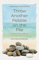 Book cover for Throw Another Pebble on the Pile: One Woman's Leadership Journey in the Church