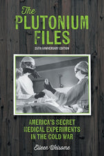 Book cover for Plutonium Files: America's Secret Medical Experiments in the Cold War