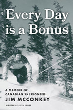 Book cover for Every Day is a Bonus: A Memoir of Canadian Ski Pioneer Jim McConkey