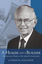 Book cover for Healer and a Builder: The Life and Times of Dr. John R. Augustine