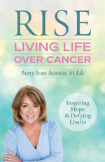 Book cover for Rise: Living Life Over Cancer: Inspiring Hope & Defying Limits