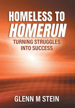 Book cover for Homeless to Homerun: Turning Struggles Into Success