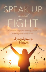 Book cover for Speak Up and Fight: A survivor's fight for healing, justice, and the power to be heard.