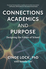 Book cover for Connections, Academics, and Purpose: Designing the Future of School