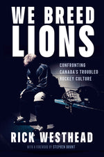 Book cover for We Breed Lions: Confronting Canada's Troubled Hockey Culture
