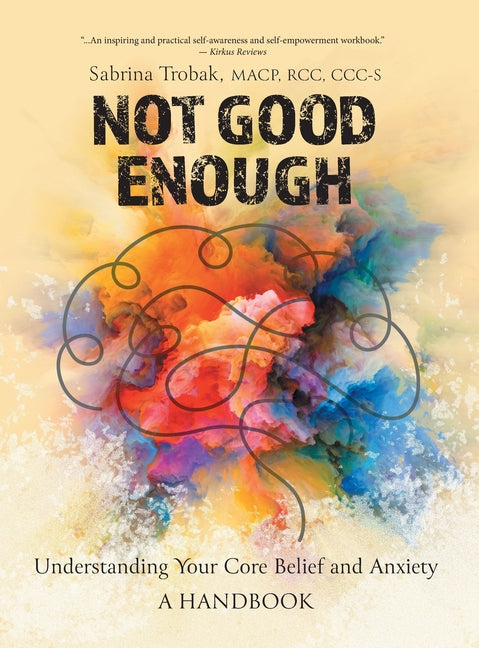 Book cover for Not Good Enough: Understanding Your Core Belief and Anxiety: A Handbook